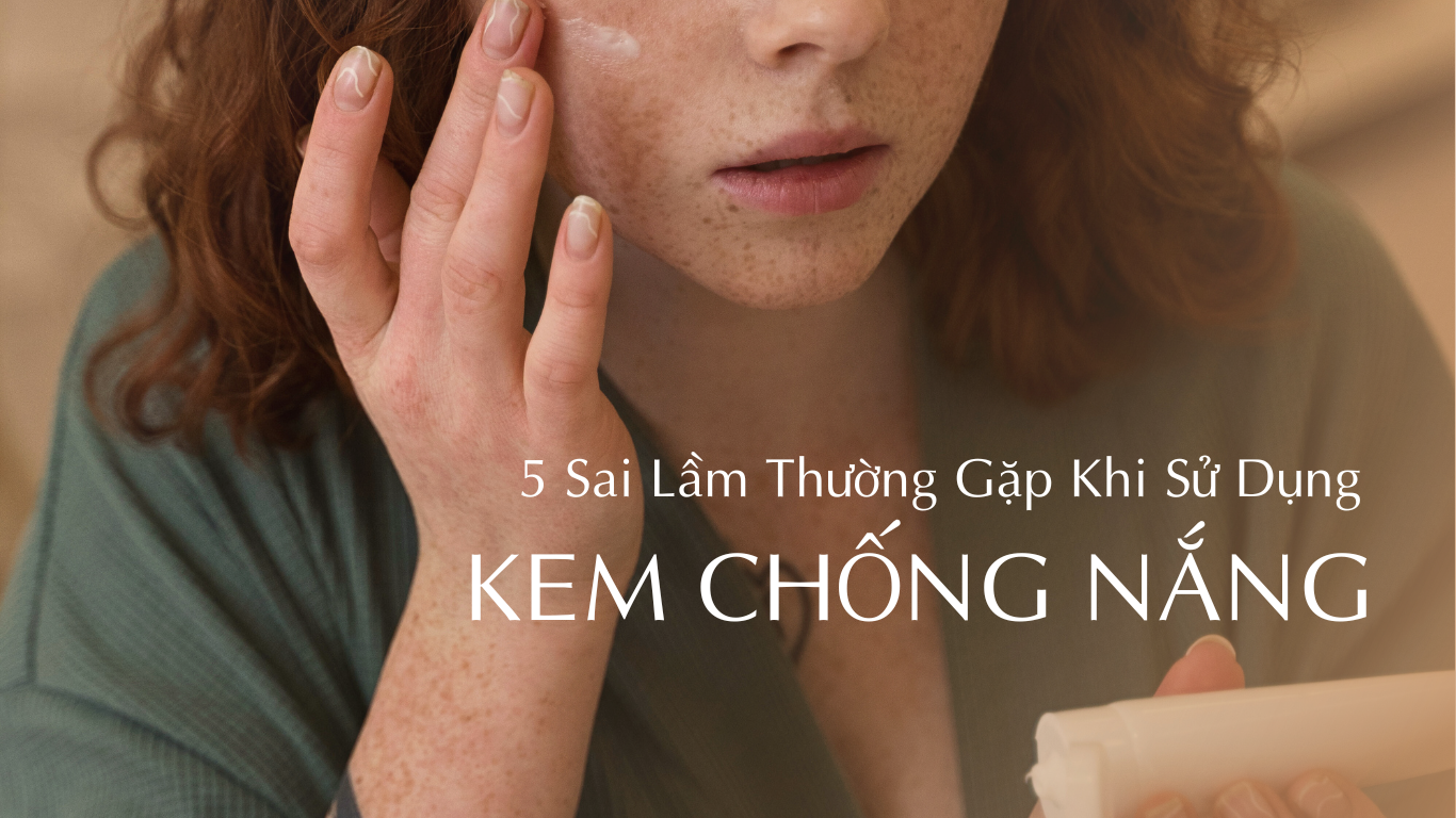 5 Sai Lầm Thường Gặp Khi Sử Dụng Kem Chống Nắng – Nàng Có Đang Mắc Phải?