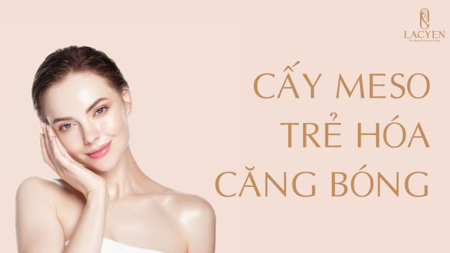 Cấy meso trẻ hóa căng bóng