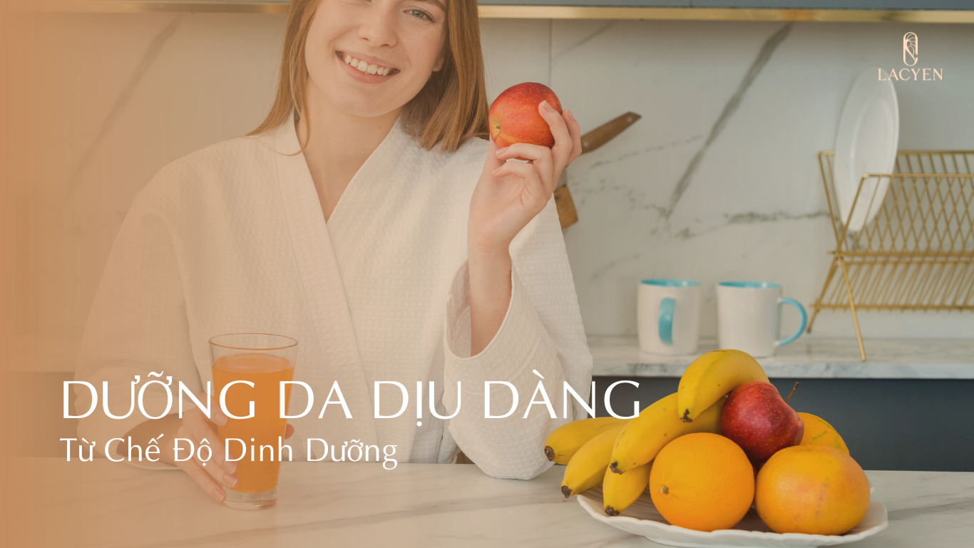 Bí Quyết Dưỡng Da Dịu Dàng Từ Chế Độ Dinh Dưỡng