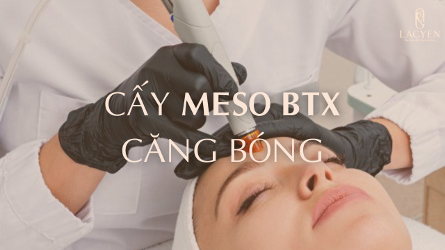 Cấy meso BTX căng bóng